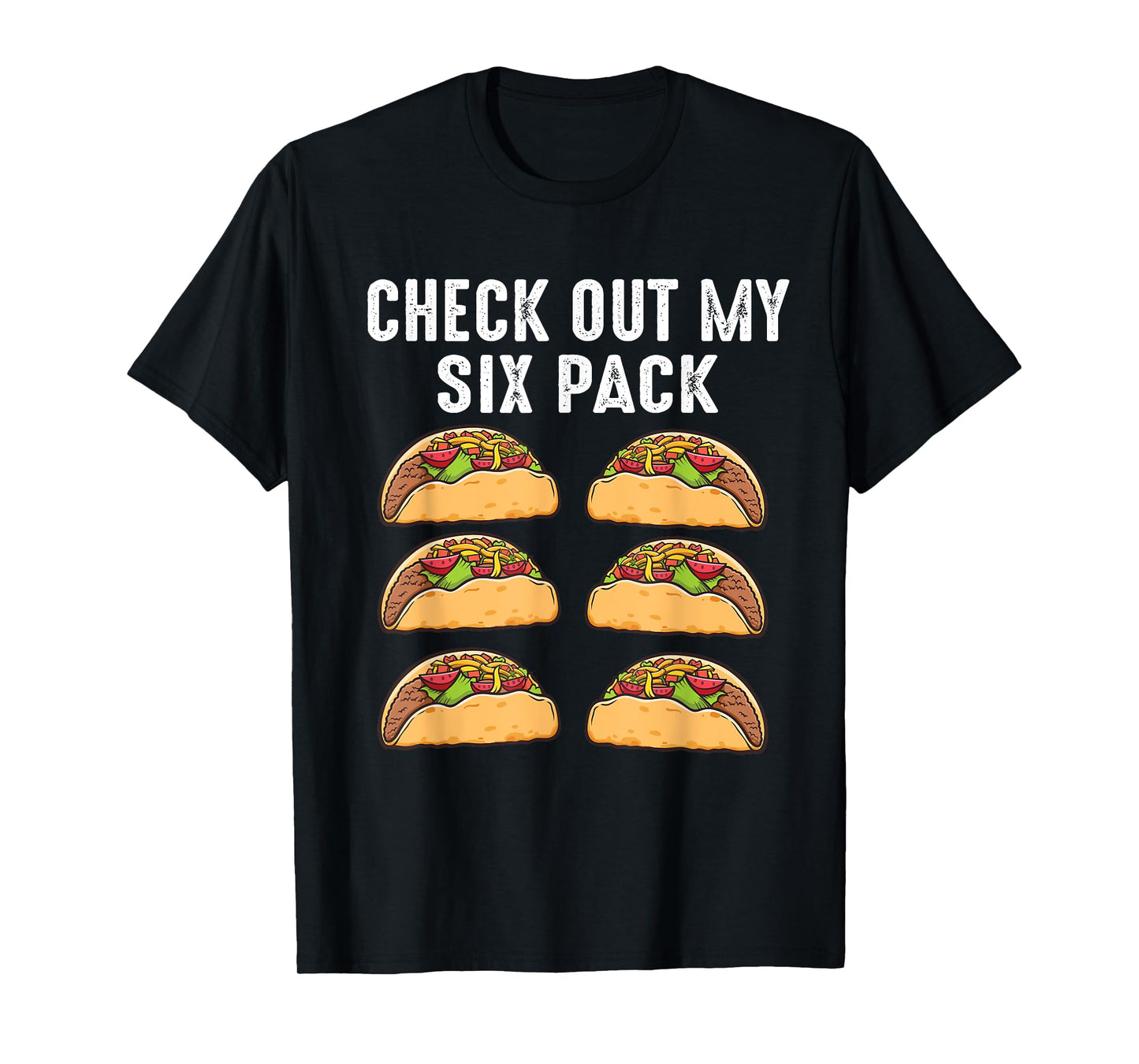 Check Out My Six Pack 6-Pack Tacos - Funny T-Shirt