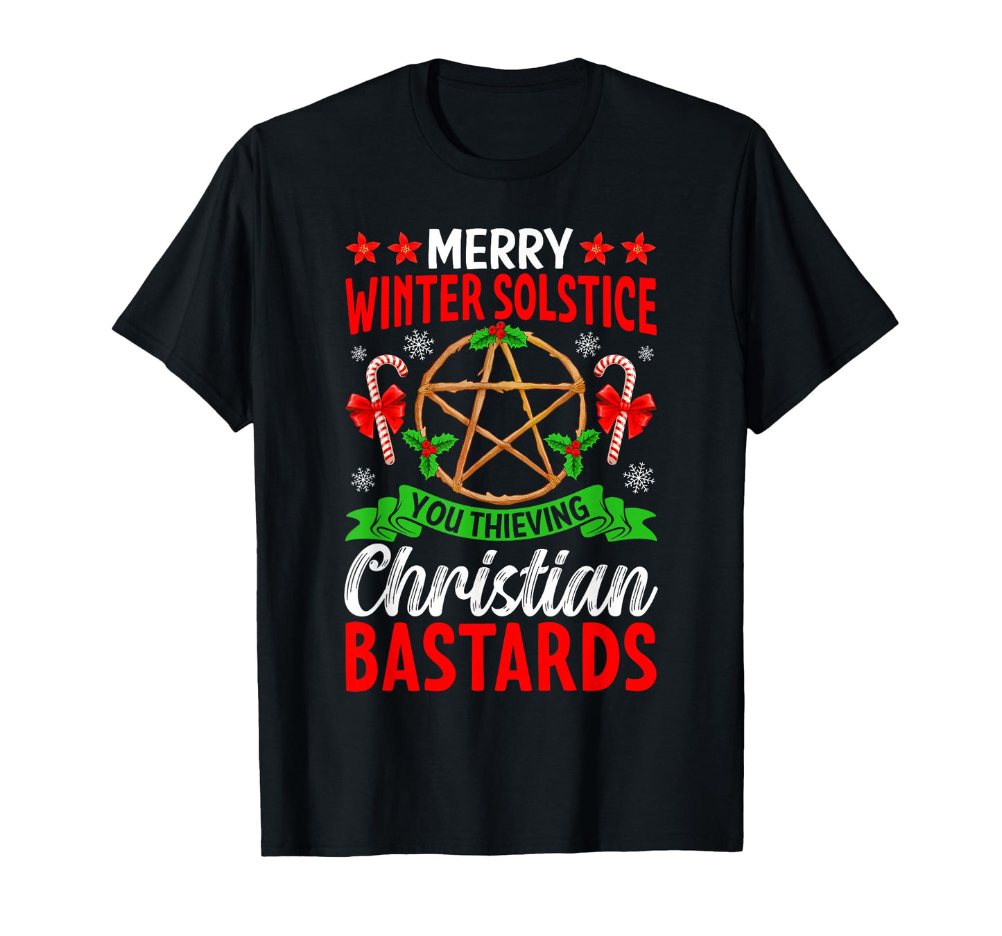 Merry Winter Solstice You Thieving Christian Bastards Xmas T-Shirt