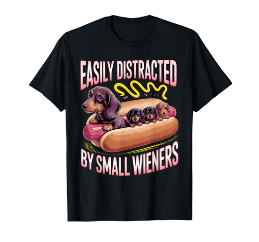Easily Distracted by Small Wieners Funny Dachshund Doxie T-Shirt