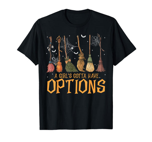 A Girl Gotta Have Options Witches Feeling Witchy Halloween T-Shirt