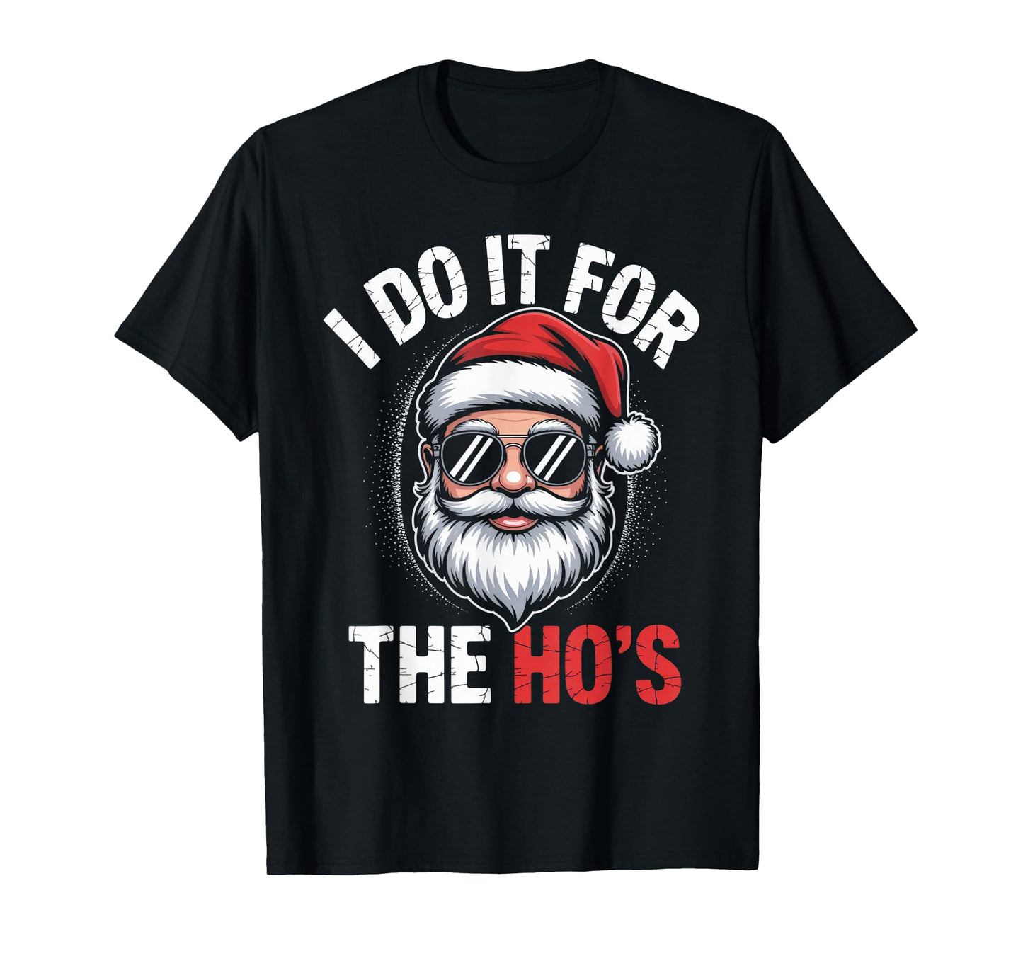 I Do It for The Ho's Funny Santa Christmas Apparel T-Shirt