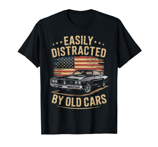 Easily Distracted By Old Cars Classic Car Guy Funny Vintage T-Shirt