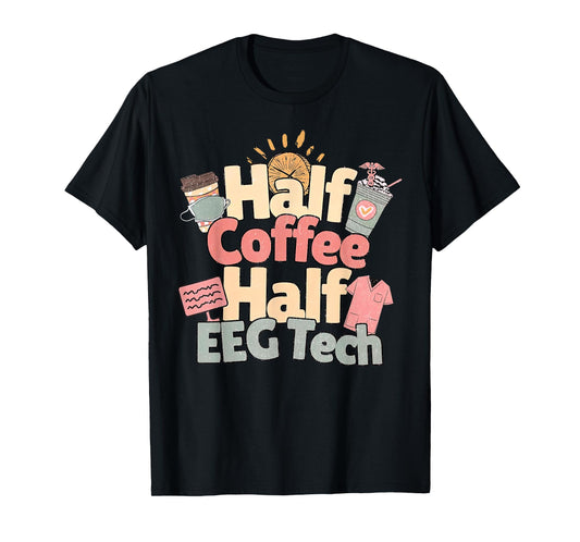 Vintage Half Coffee Half EEG Tech EEG Technologist Outfit T-Shirt