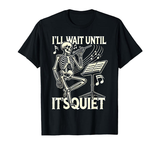 Funny Skeleton Music Teacher I'll Wait Until It's Quiet T-Shirt