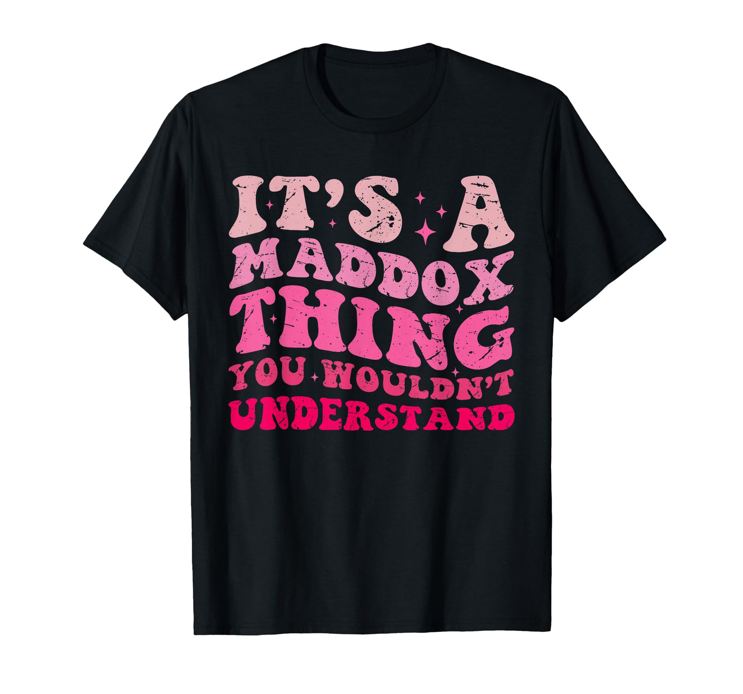 Funny It's A Maddox Thing You Wouldn't Understand Maddox T-Shirt