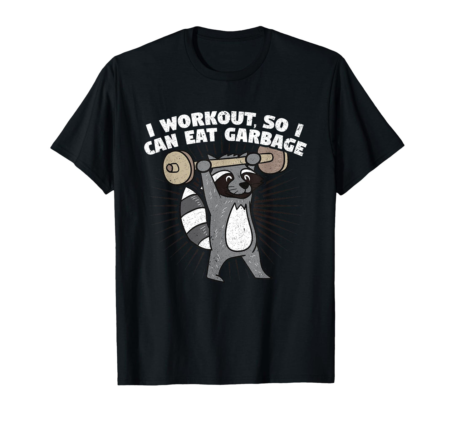 I Workout So I Can Eat Garbage T-Shirt Funny Raccoon Shirt T-Shirt