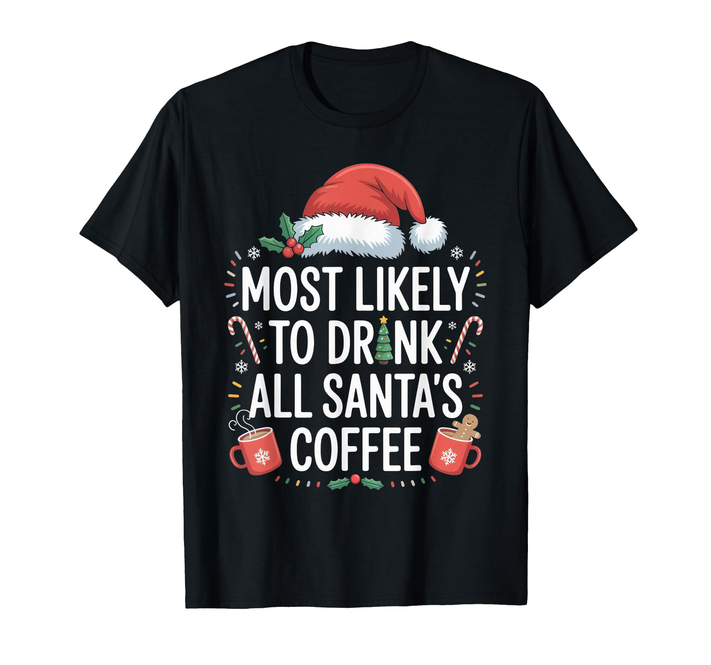 Most Likely to Drink All Santa's Coffee Funny Christmas T-Shirt