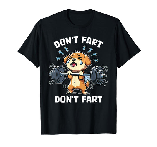 Don't Fart Cute Dog Funny Humorous Weight Lifting Squat T-Shirt