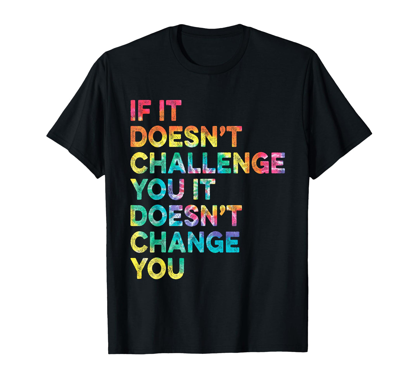 If It Doesn't Challenge You Inspirational Motivational Quote T-Shirt
