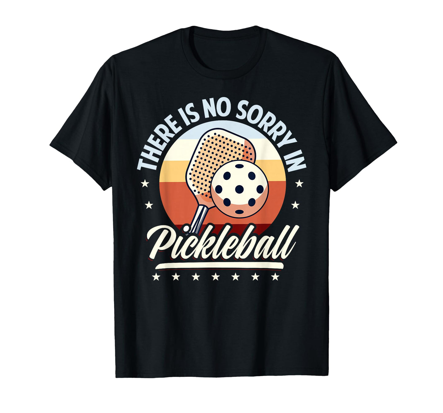There Is No Sorry In Pickleball Outfit - Funny Saying T-Shirt