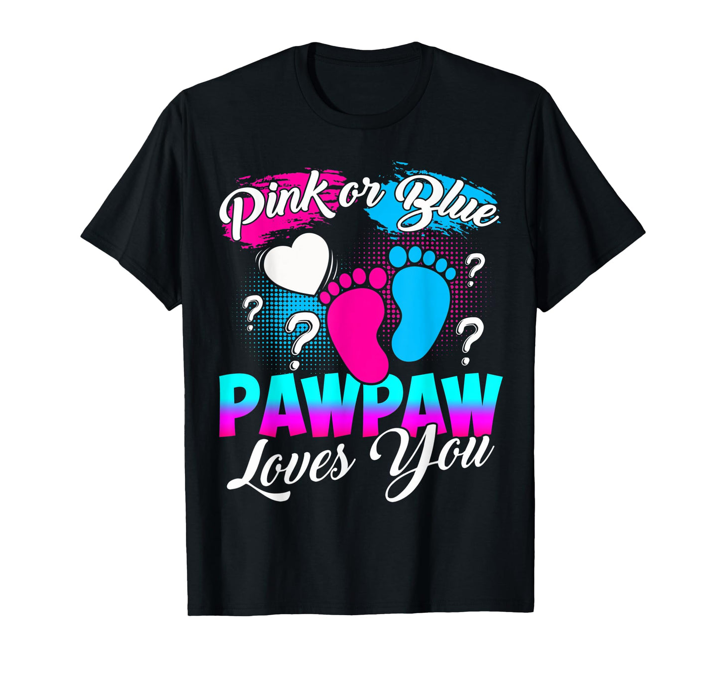 Gender Reveal Pink Or Blue Pawpaw Loves You T-Shirt