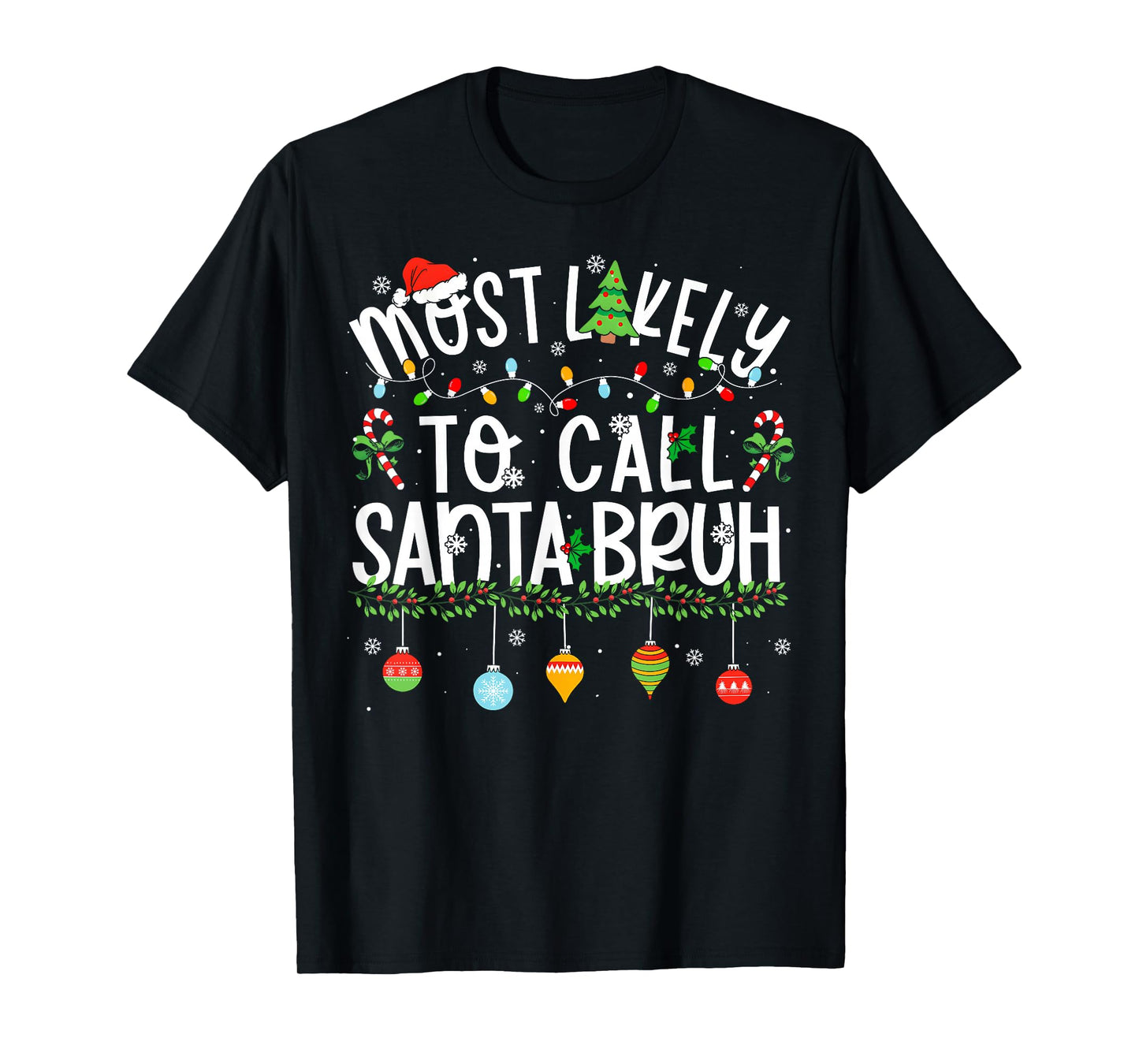 Funny Matching Christmas Most Likely to Call Santa Bruh T-Shirt