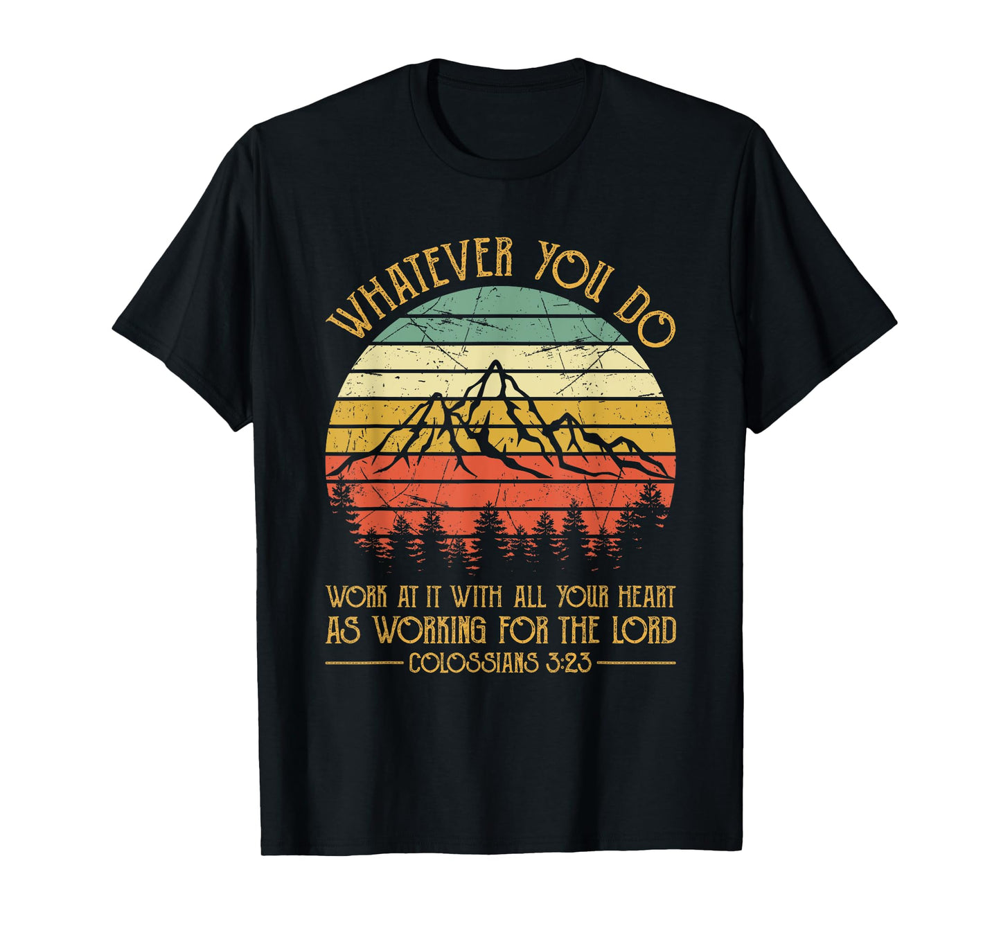 Whatever You Do, Do It With All Your Heart For The Lord T-Shirt
