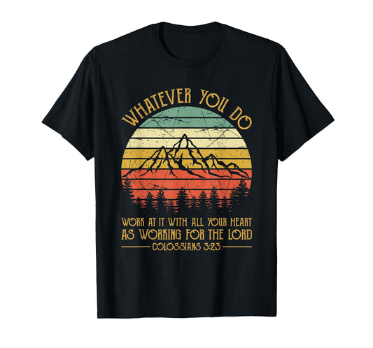 Whatever You Do, Do It With All Your Heart For The Lord T-Shirt