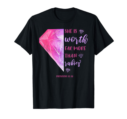 She Is Worth Far More Than Rubies Proverbs 31:10 Christian T-Shirt