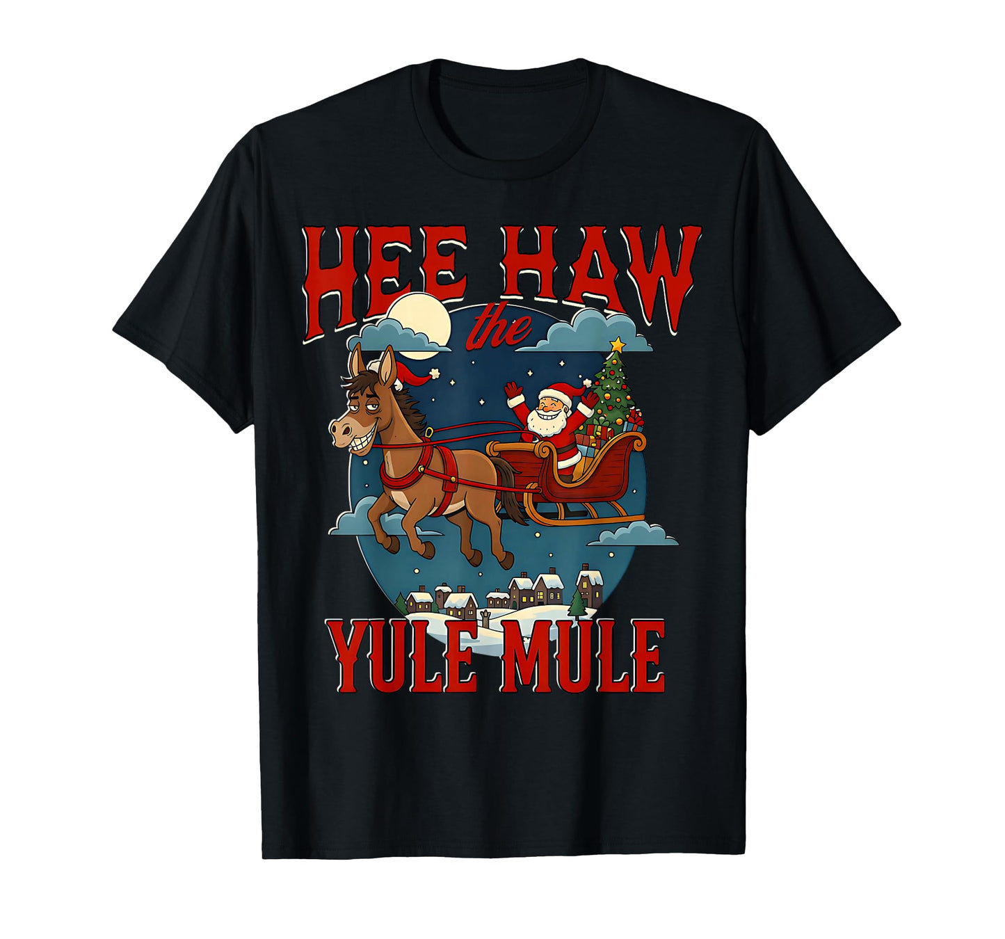 'HEE-Haw Yule Mule' s Funny Christmas Santa s Donkey Sleigh T-Shirt