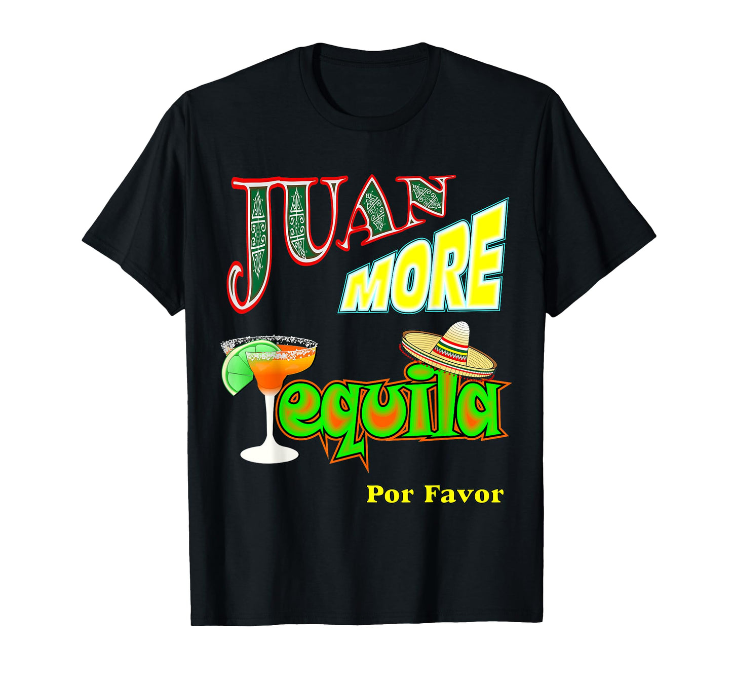 Funny Tequila Mexican Cinco De Mayo Juan More Men Women T-Shirt