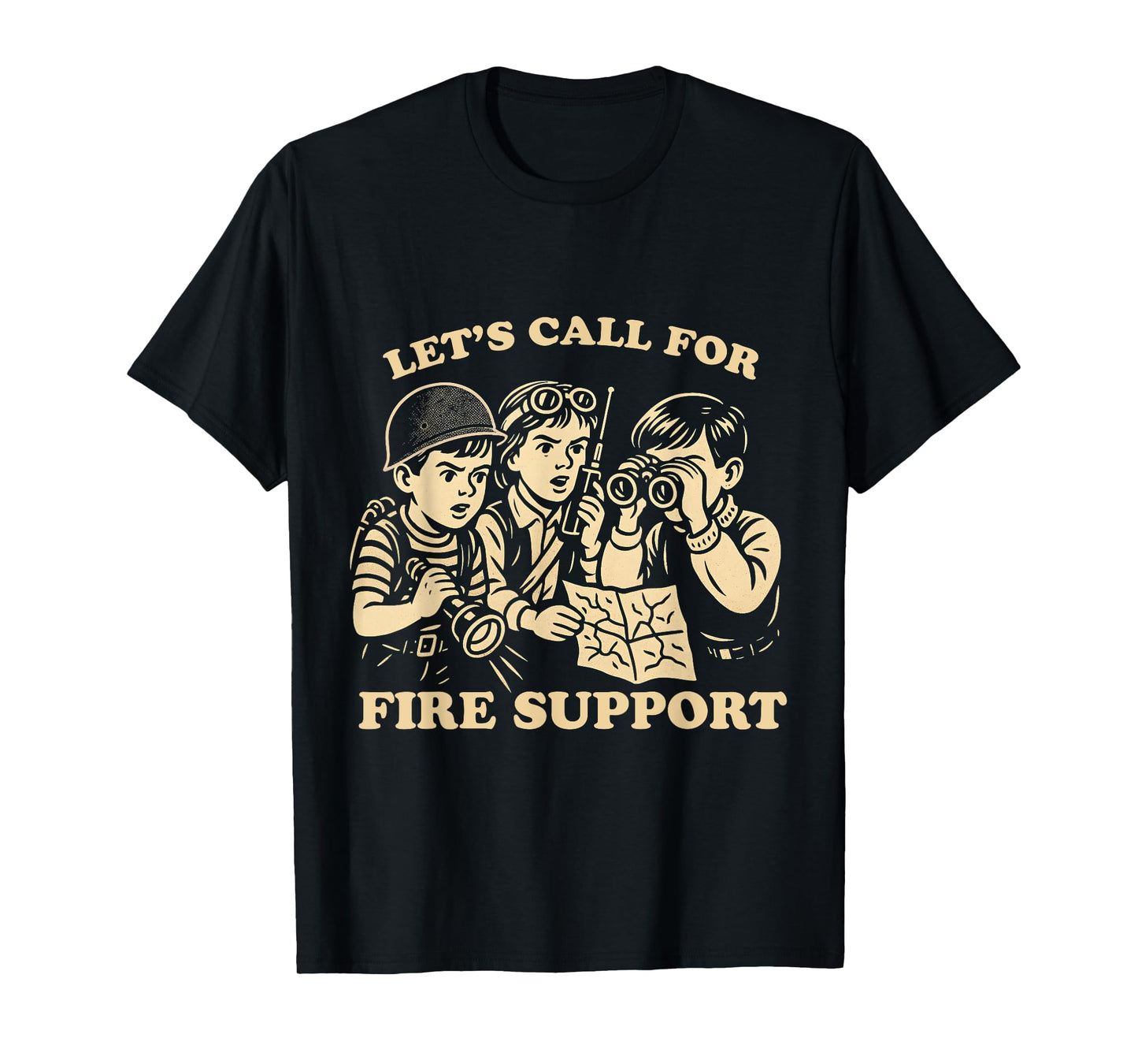 Let's Call for Fire Support Funny Vintage Military Veteran T-Shirt