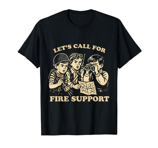 Let's Call for Fire Support Funny Vintage Military Veteran T-Shirt