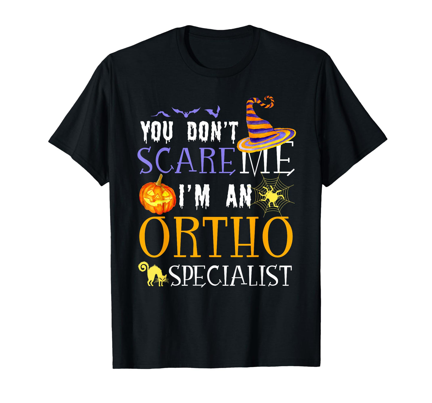 You Don't Scare Ortho Specialist Halloween Saying Fun T-Shirt
