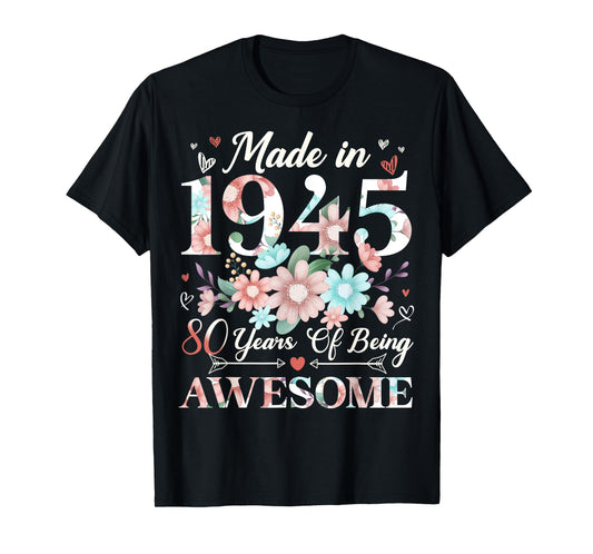 80 Year Old Made In 1945 Floral 80th Birthday Women T-Shirt
