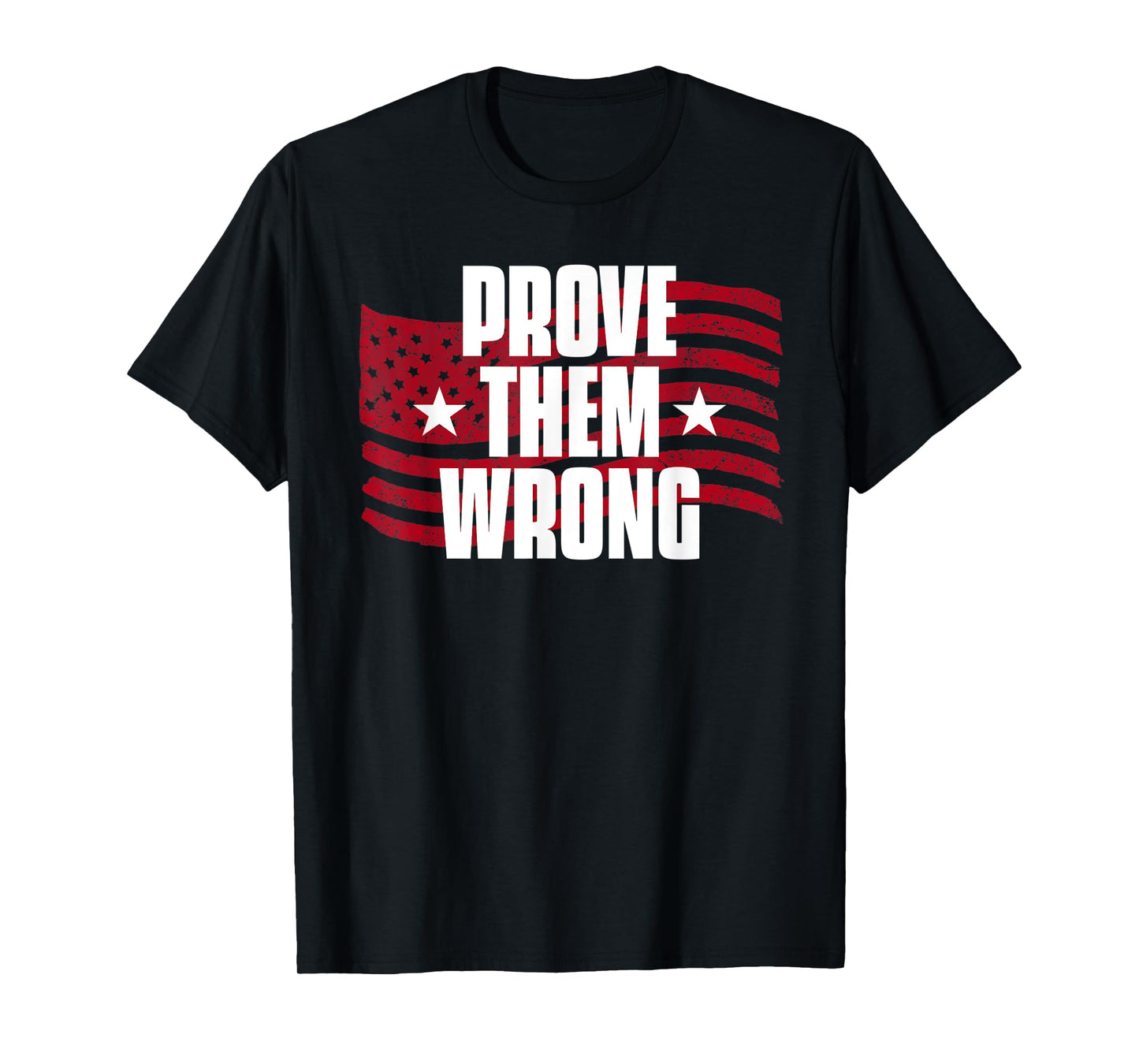 Prove Them Wrong Inspirational Saying Motivational Workout T-Shirt