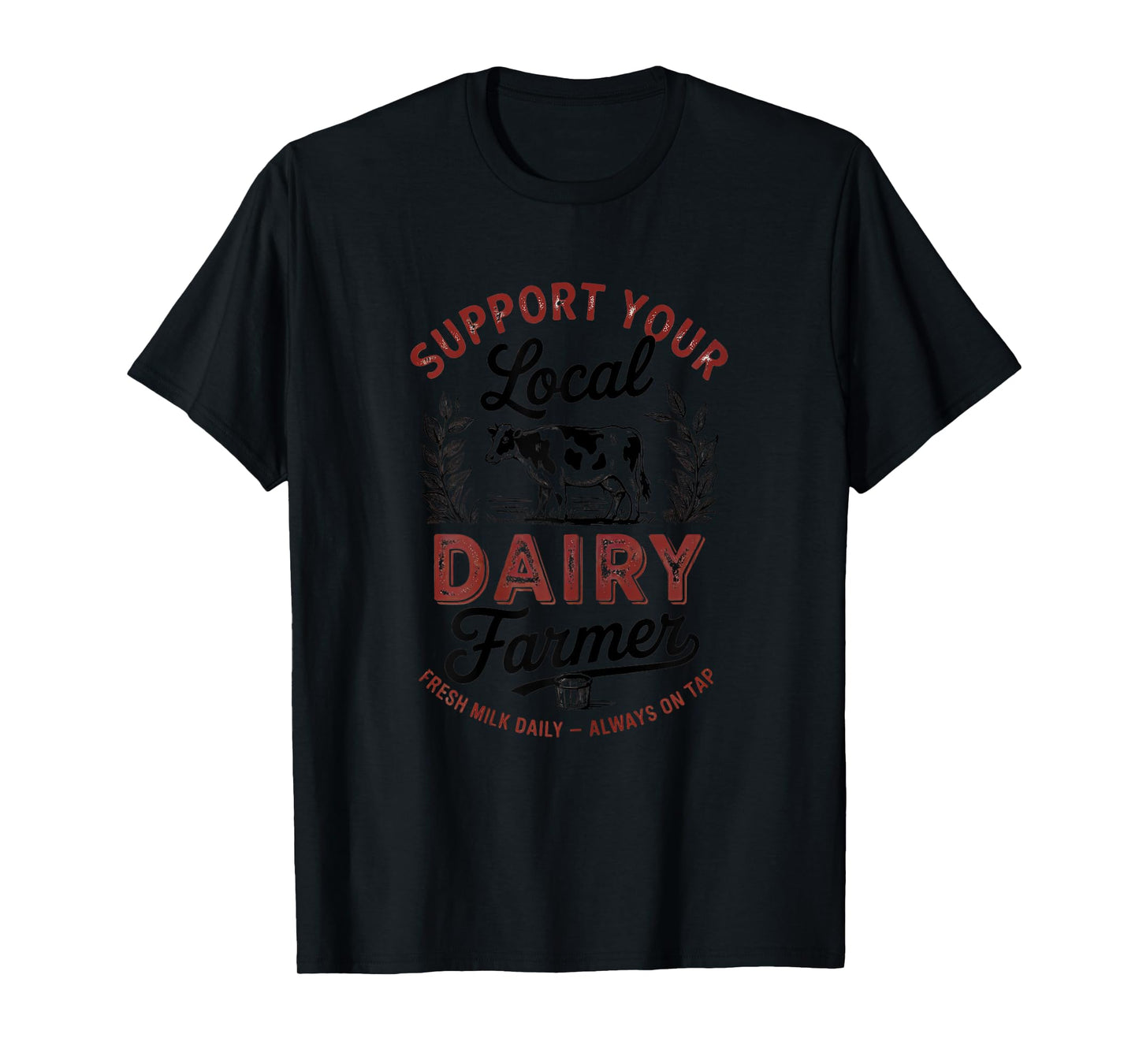Support Your Local Dairy Farmer Cow Design T-Shirt