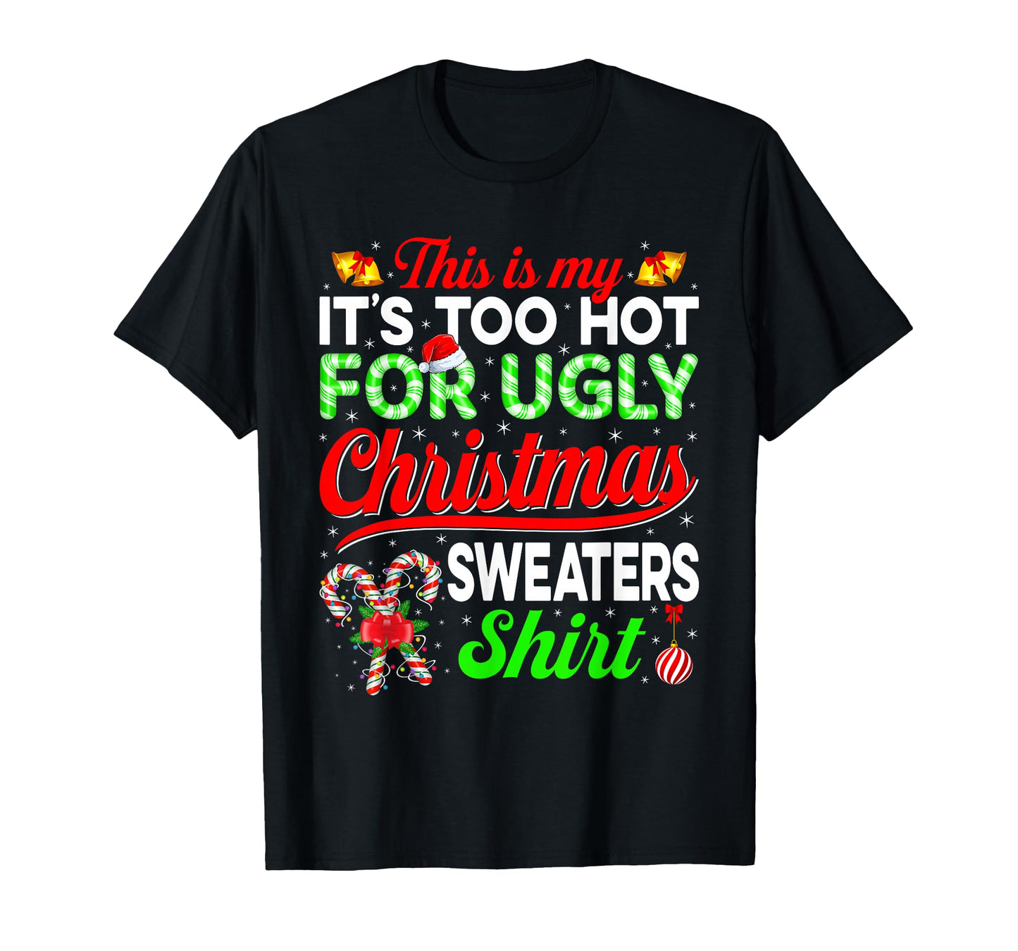 This is My Too Hot for Ugly Christmas Sweater Funny Xmas Pjs T-Shirt