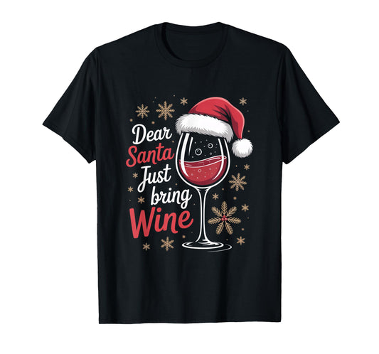 Dear Santa Just Bring Wine Christmas Wine Lover T-Shirt