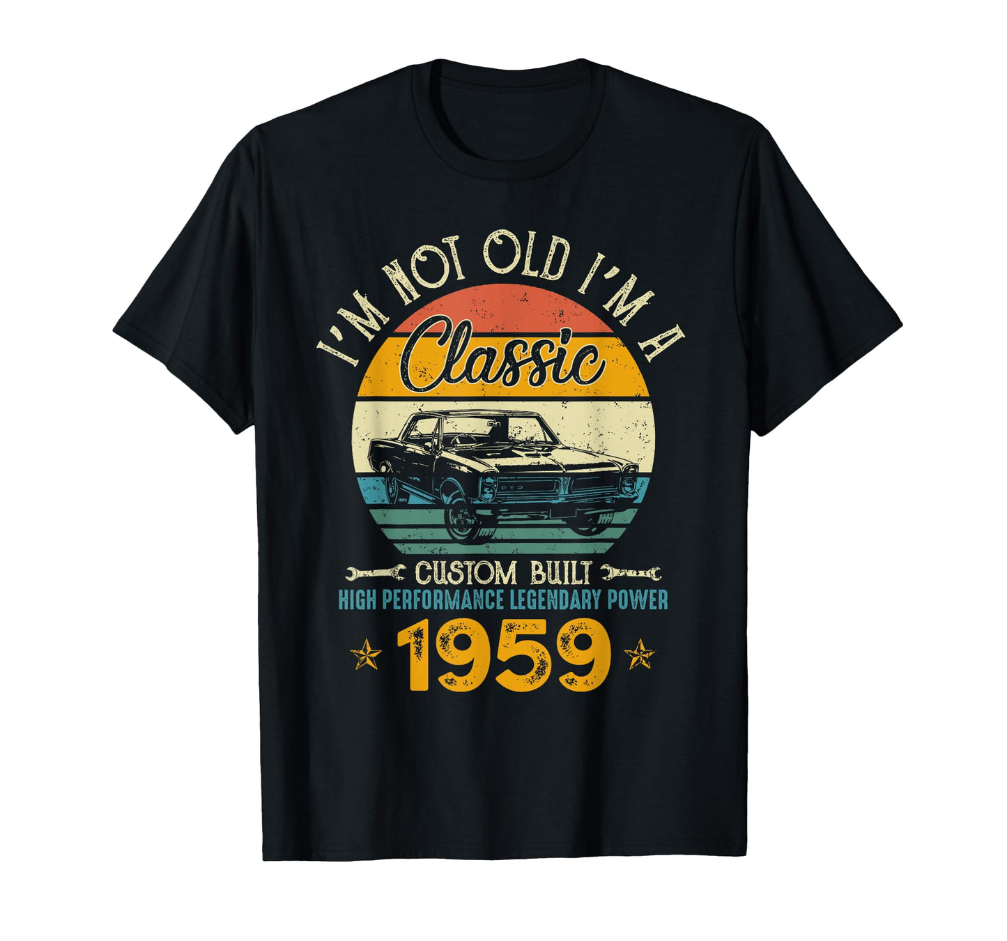 I'm Not Old I'm 1959 Classic Custom Built Legendary Birthday T-Shirt