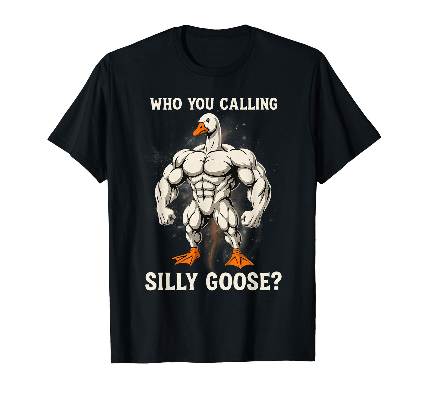 Who You Calling Silly Goose Funny Gym Meme T-Shirt