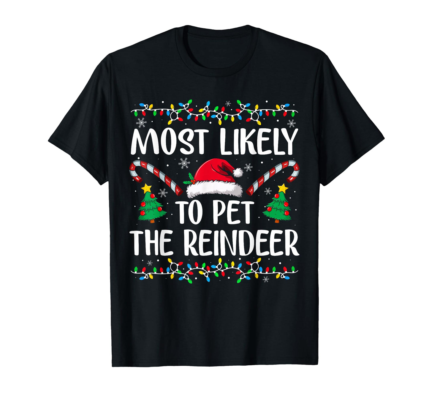 Most Likely to Pet The Reindeer Funny Christmas T-Shirt