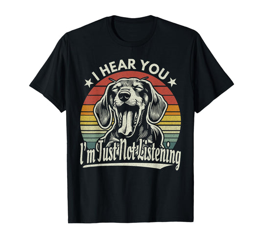 Yawn Dachshund I Hear You I'm Not Listening Wiener Dog Retro Men Women T-Shirt