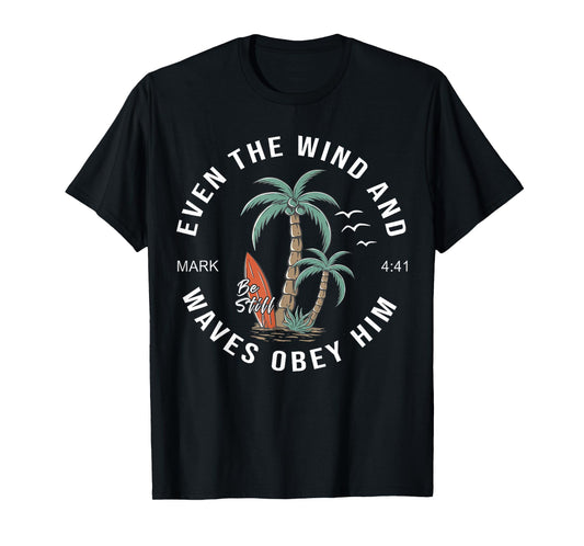 Even The Wind And Waves Obey Him Men Women T-Shirt