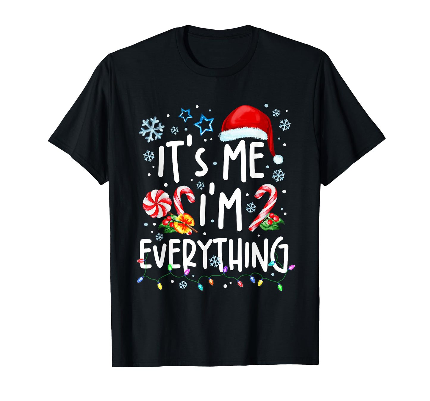 Its Me I'm Everything Christmas Santa Hat Xmas Candy Cane T-Shirt