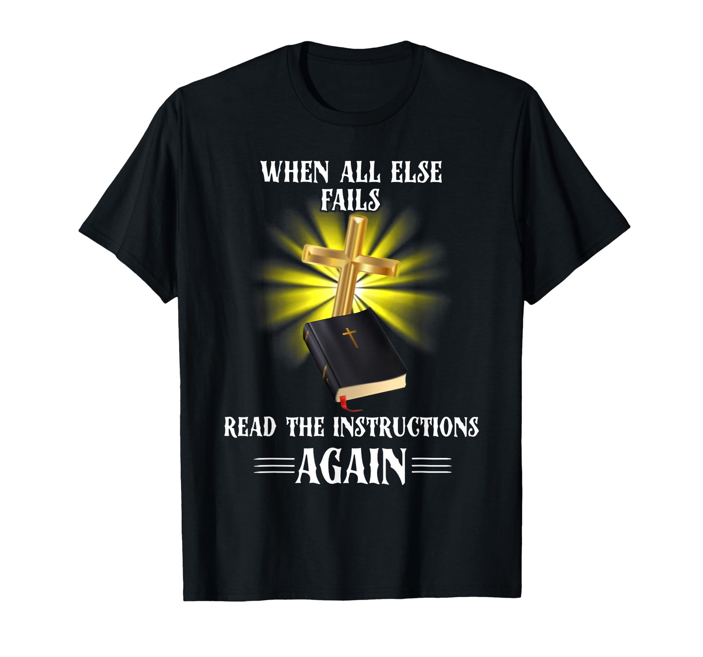 When All Else Fails Read the Instructions Again T-Shirt