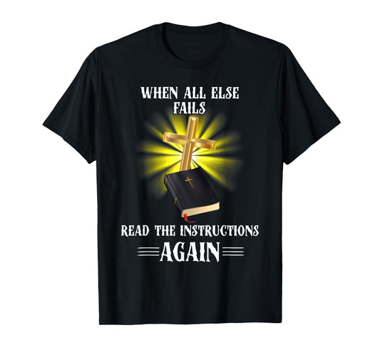 When All Else Fails Read the Instructions Again T-Shirt