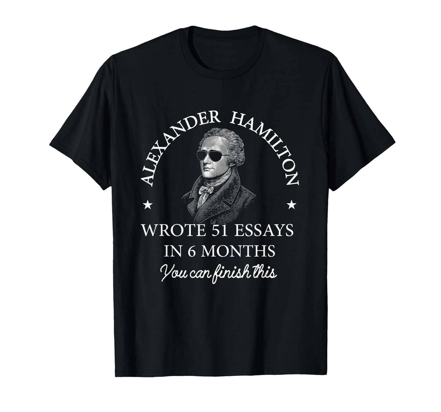 Vintage Alexander Hamilton Wrote 51 Essays in 6 Months T-Shirt