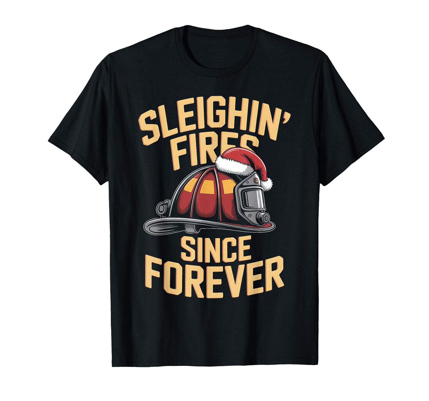 Sleighin Fires Since Forever Funny Firefighter Christmas T-Shirt