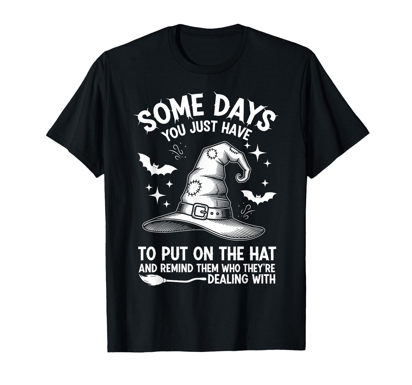 Some Days You Just Have to Put On The Hat Witch Halloween T-Shirt