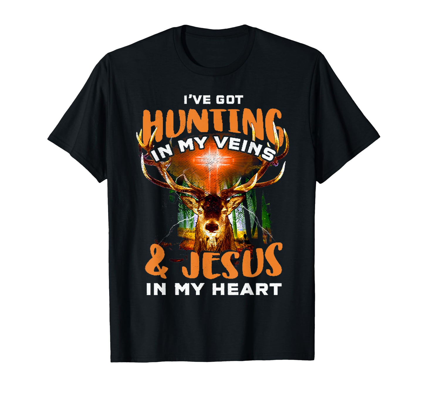 I've Got Hunting In My Veins And Jesus In My Heart T-Shirt