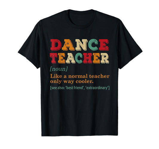 Dance Teacher Like A Normal Teacher Only Way Cooler Black T-Shirt