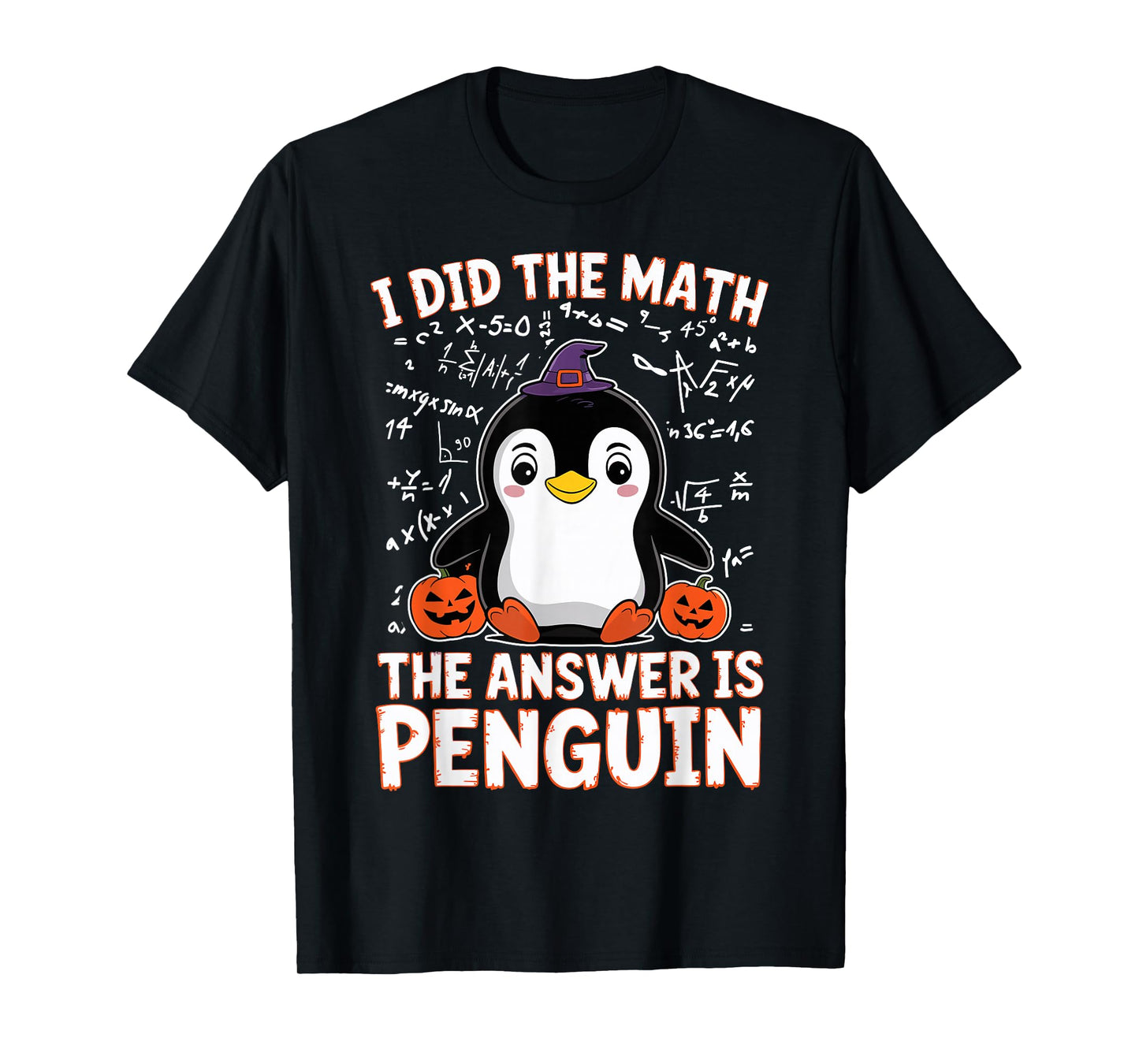 I Did The Math The Answer is Penguin - Halloween Penguin T-Shirt