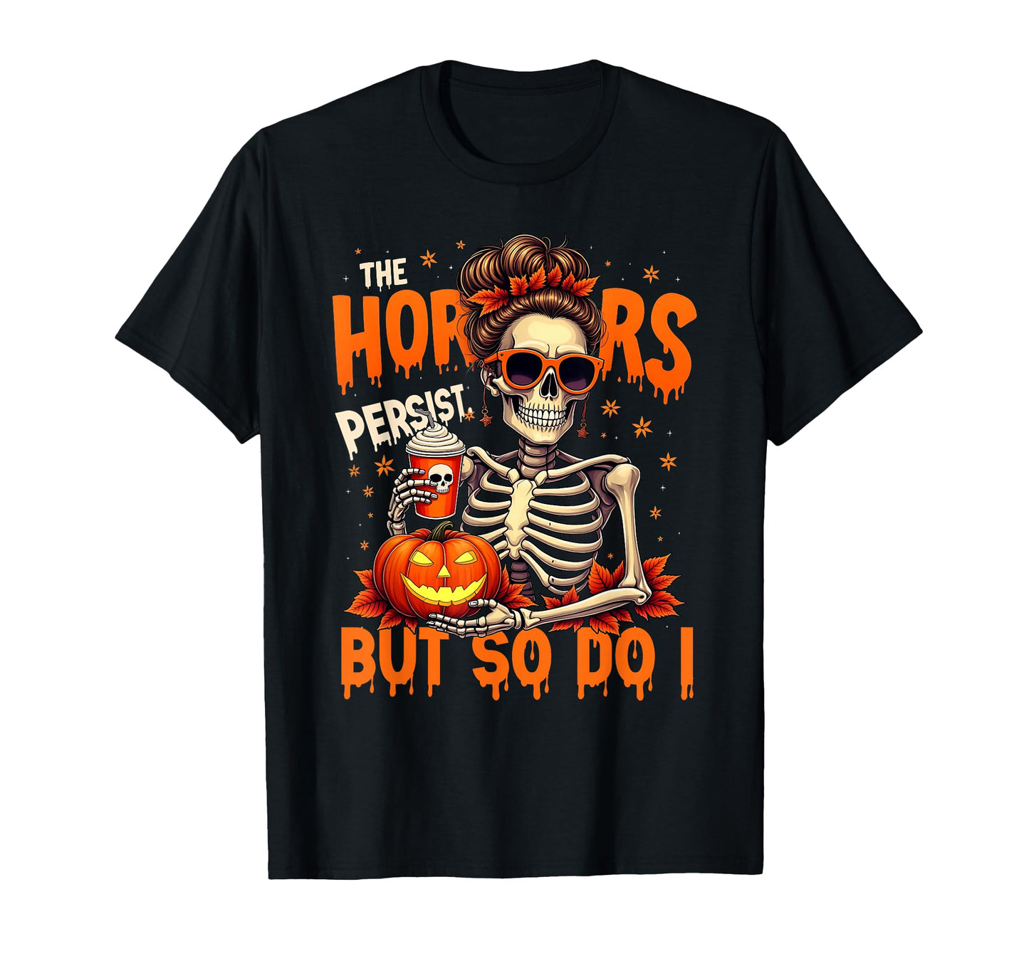Funny The Horrors Halloween Yet So Do I Skeleton Witch T-Shirt