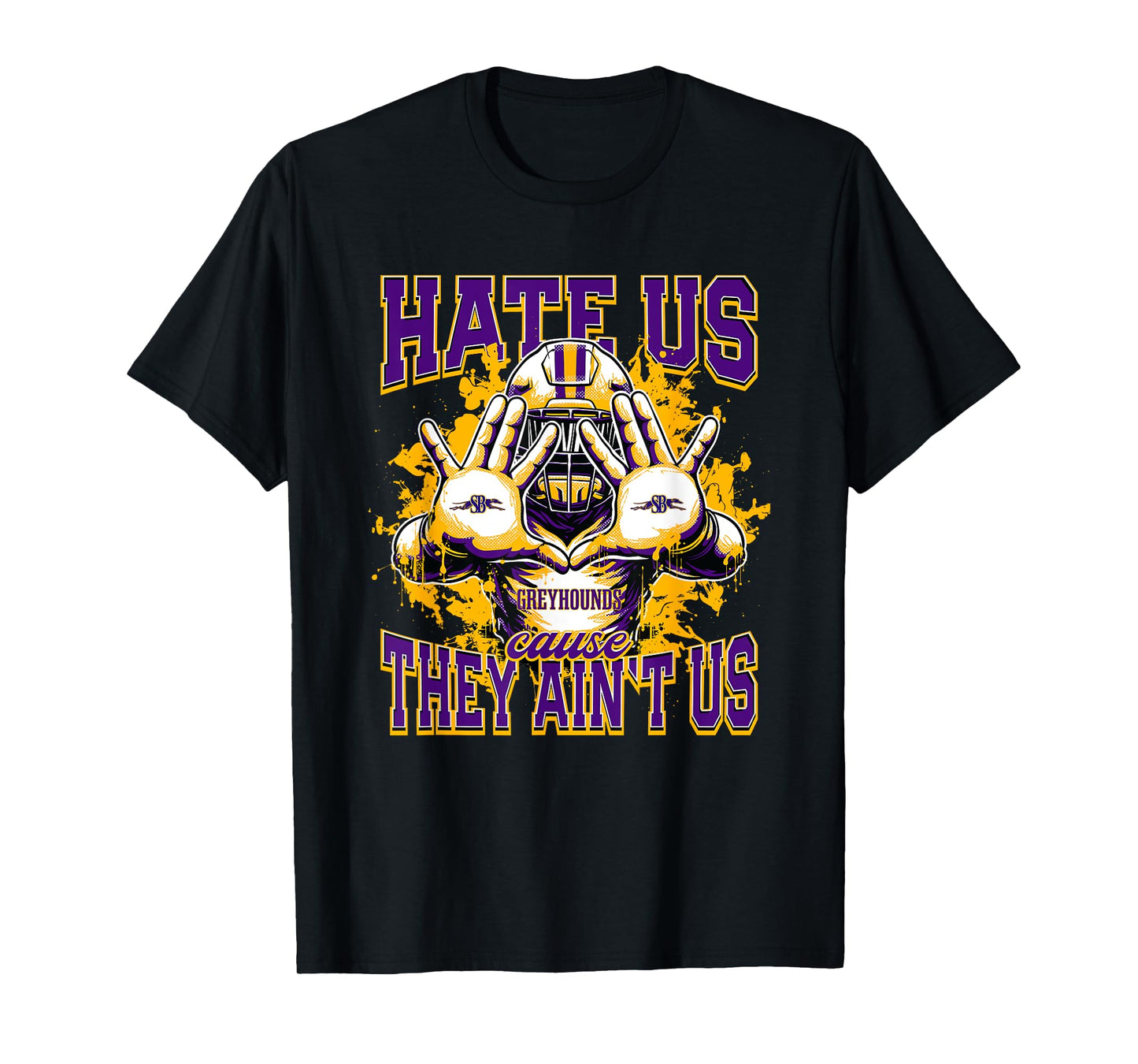 San Benito Greyhounds Logo Hate Us Cause They Ain't HS T-Shirt