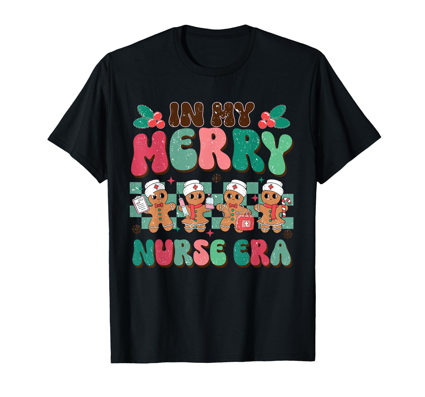 in My Merry Nurse Era Christmas Tree Gingerbread Women Men T-Shirt