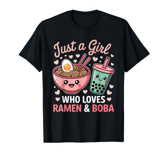 Just a girl who loves Ramen and Boba T-Shirt