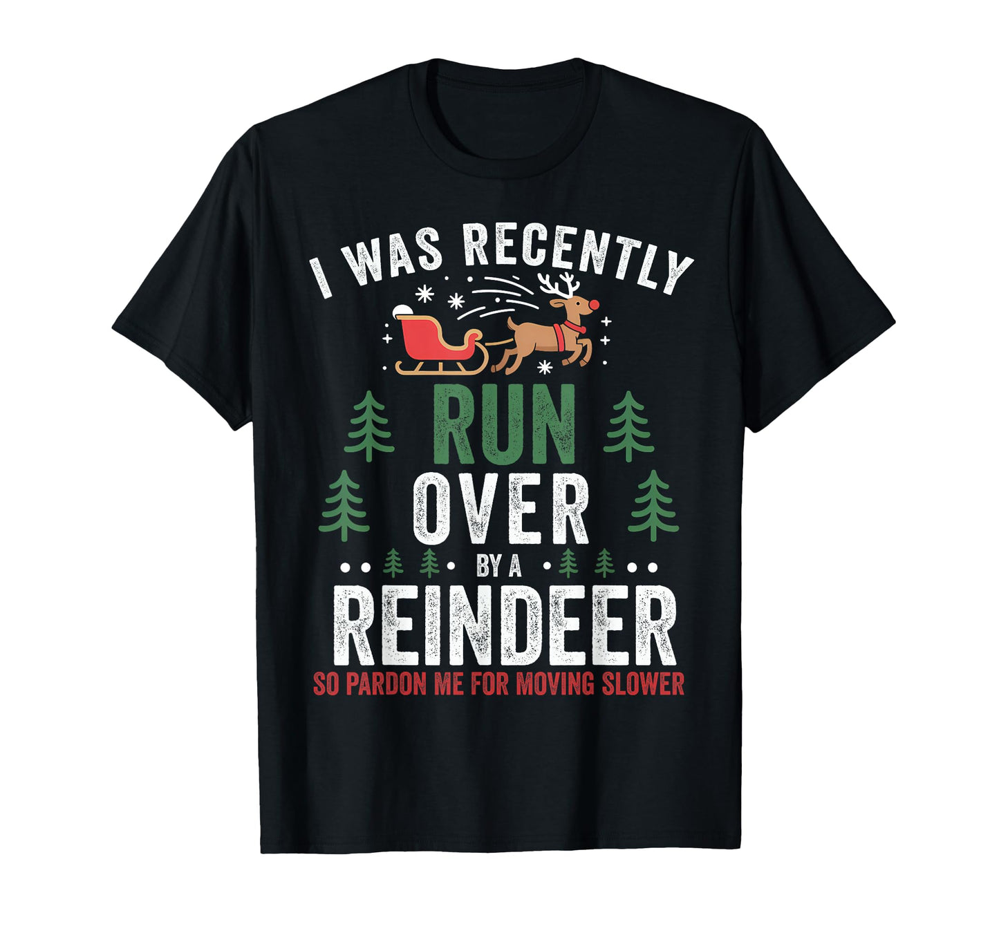 Run Over by Reindeer Matching Christmas Funny Xmas Women Men T-Shirt