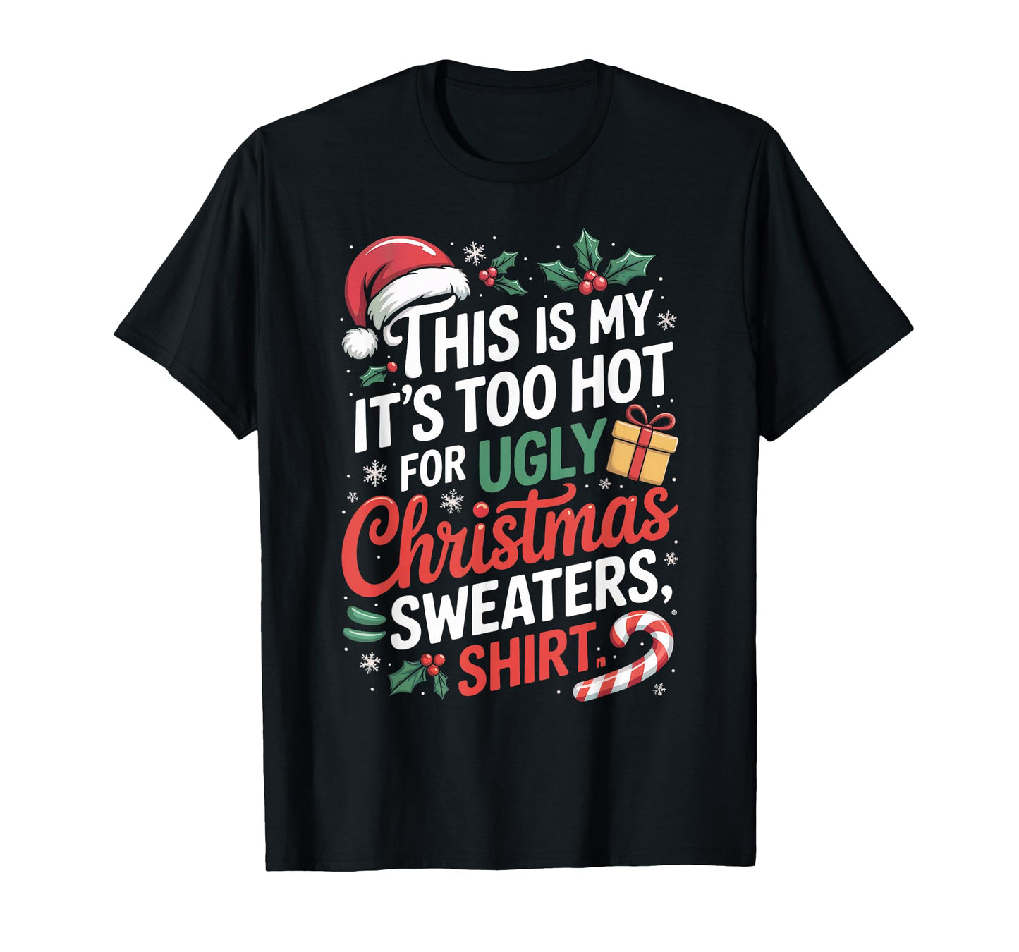 This is My Its Too Hot for Ugly Christmas Sweaters Christmas T-Shirt