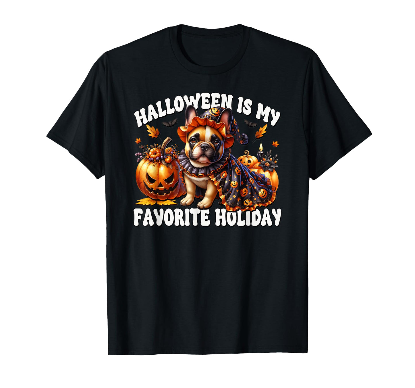 French Bulldog Halloween is My Favorite Holiday for Witches T-Shirt